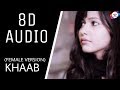KHAAB female version || (8D AUDIO) || ASEES KAUR || creation3 || USE EARPHONES