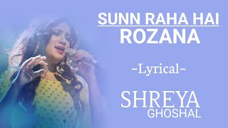 Sunn Raha Hai Rozana | Lyrical | Shreya Ghoshal | Bhushan Kumar Ahmed Khan Abhijit Vaghani