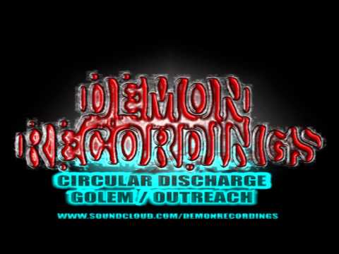 (Demon11) - Circular Discharge - Golem/Outreach(OUT NOW!)