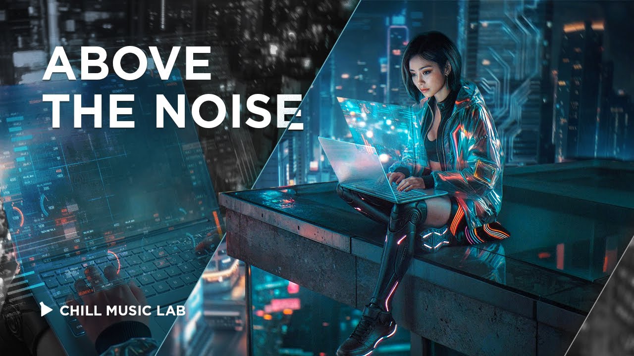 Above The Noise — Work Music for Deep Focus