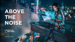 Above The Noise — Work Music for Deep Focus