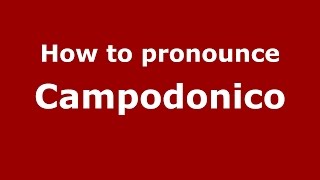 How to pronounce Campodonico