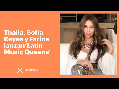 Thalía, Sofía Reyes y Farina lanzan 'Latin Music Queens' | Las Estrellas