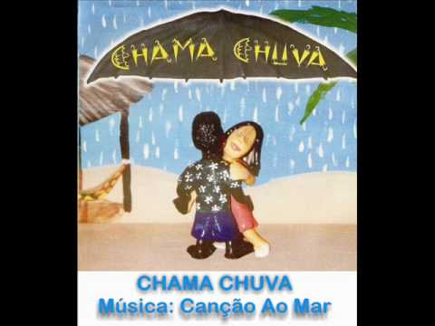 Chama Chuva - Canção ao Mar