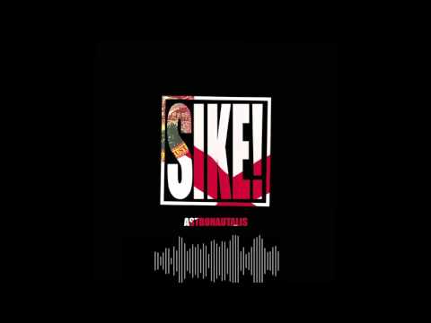 Astronautalis - SIKE!