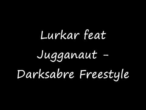 Lurkar feat Jugganaut - Darksabre Freestyle
