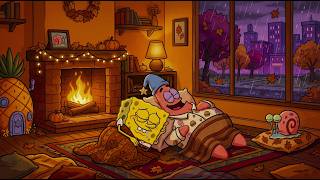 【Dream Night】 Warm fireplace & gentle rain calm your soul 🌧️ ~ Rainy SpongeBob Lofi for Deep Sleep 💤