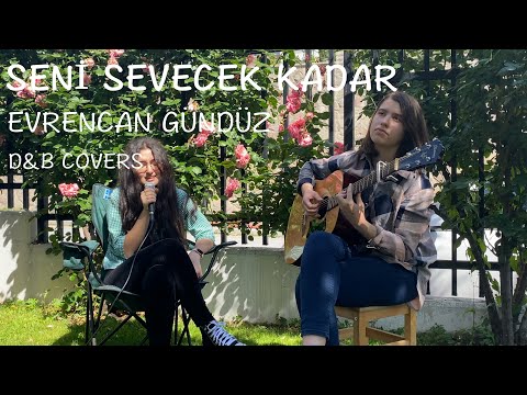 Seni Sevecek Kadar (Evrencan Gündüz) - D&B Covers
