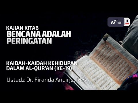 Kaidah Kehidupan Dalam Al-Qur'an #19 - Bencana Adalah Peringatan - Ust Dr. Firanda Andirja M.A