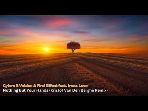 Cylum & Velden & First Effect feat. Irena Love - Nothing But Your Hands (Kristof VanDenBerghe Remix)
