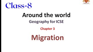 Chapter-3 Migration, Around the world (Geography ICSE), CLASS-8, all questions with answers by BFSS
