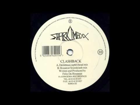 Sharkimaxx   Clashback (Housecat Soundclash Mix) (1994)
