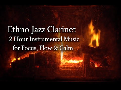 Ethno Jazz Clarinet Groove - 2 Hour Session for Focus & Light Movement