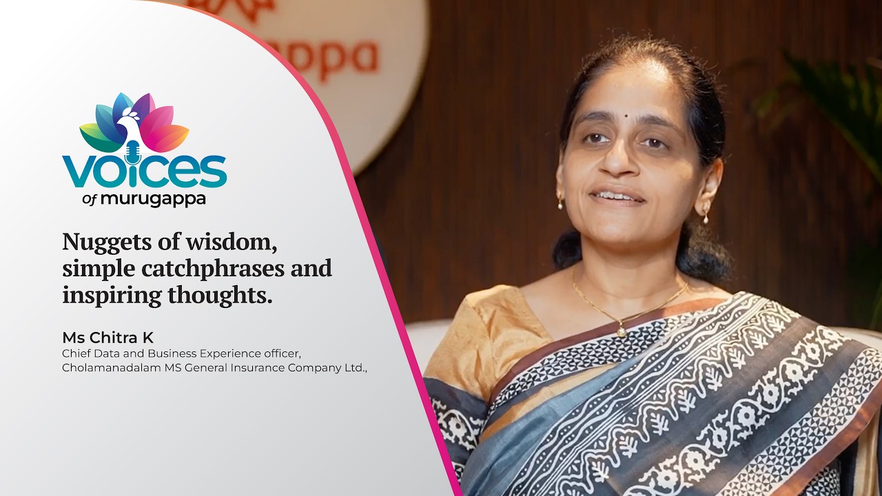 Voices of Murugappa - #3 - Ms Chitra K, Chief Data and Business Experience officer, Chola MS
