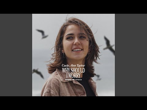 Why Should I Worry (Remind Me Version)