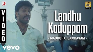 Madhurai Sambavam - Landhu Koduppom Video  Harikum