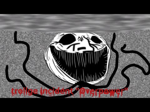Trollge incident “Overpower”