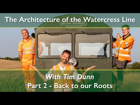 The Architecture of The Watercress Line with Tim Dunn: Part 2 - Back to our Roots