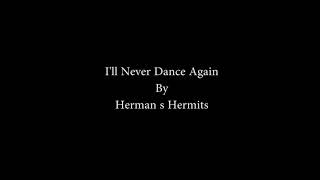 Download lagu I'll Never Dance Again by Herman s Hermits mp3