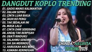 Download lagu GADIS MANIS KALIMANTAN, SHINTA ARSINTA DANGDUT KOPLO FULL ALBUM TERBARU DAN TERLARIS 2026 ! mp3
