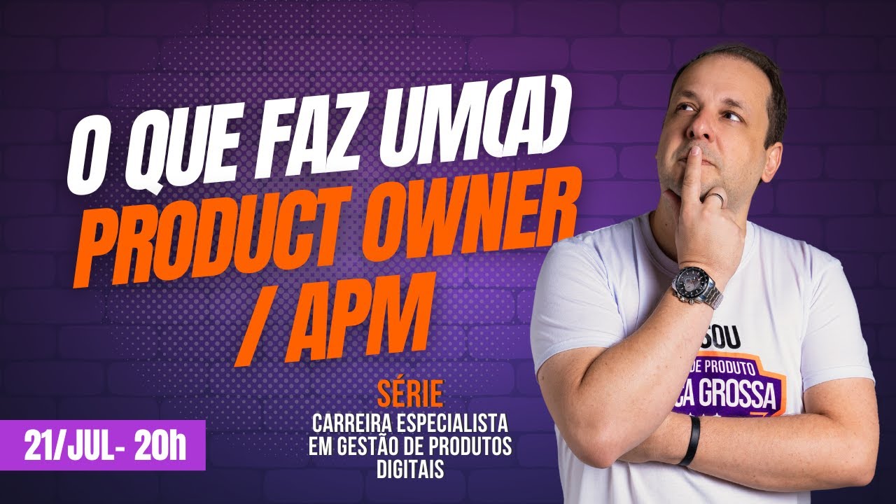O que faz um(a) Product Owner/APM