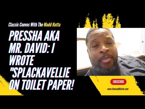 PRESSHA AKA MR. DAVID: I Wrote "Splackavellie On Toilet Paper!