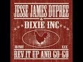 Jesse James Dupree & Dixie Inc. - Had To Get Stoned