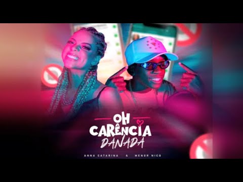 OH CARÊNCIA DANADA - ANNA CATARINA E MENOR NICO (PRÉVIA MUSICAL)