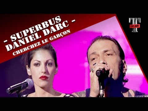 Superbus / Daniel Darc "Cherchez Le Garçon" (Live TARATATA Janvier 2007)