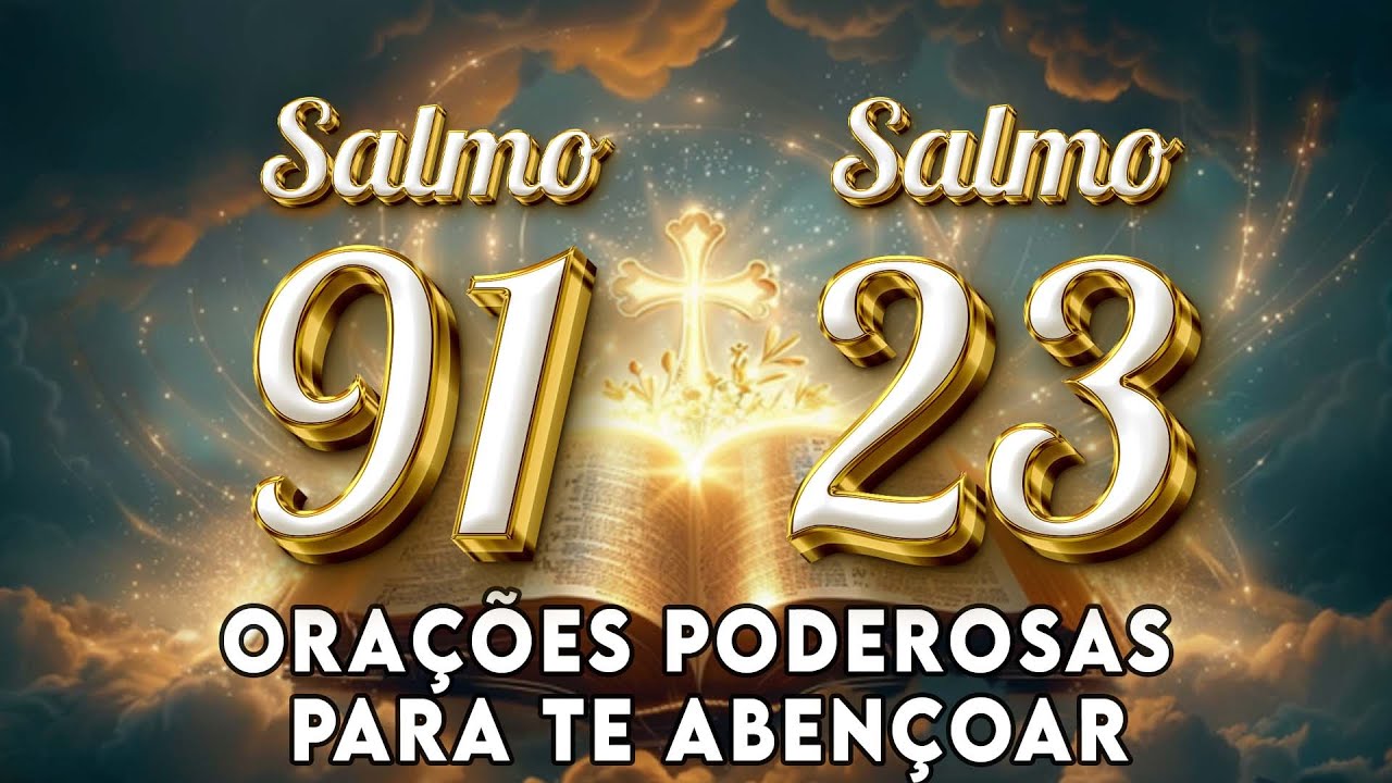 SALMO 23 E SALMO 91 - DUAS ORAÇÕES MAIS PODEROSAS DA BÍBLIA