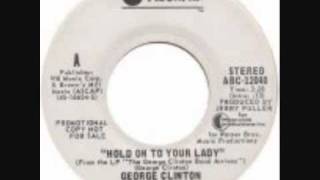 George Clinton - Hold On To Your Lady
