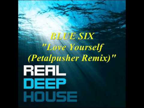 Blue Six - Love Yourself (Petalpusher Remix)