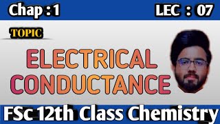 FSc Chemistry Book 2 Chap 1 - Periodic Trend In Physical Properties - Electrical Conductance