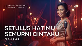Download lagu SETULUS HATIMU SEMURNI CINTAKU - ARIE KOESMIRAN | TEMBANG KENANGAN NOSTALGIA COVER JAZZ mp3 Download lagu SETULUS HATIMU SEMURNI CINTAKU - ARIE KOESMIRAN | TEMBANG KENANGAN NOSTALGIA COVER JAZZ mp3