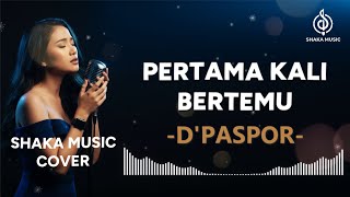 Download lagu D'PASPOR - PERTAMA KALI BERTEMU COVER BY SHAKA MUSIC mp3 Download lagu D'PASPOR - PERTAMA KALI BERTEMU COVER BY SHAKA MUSIC mp3