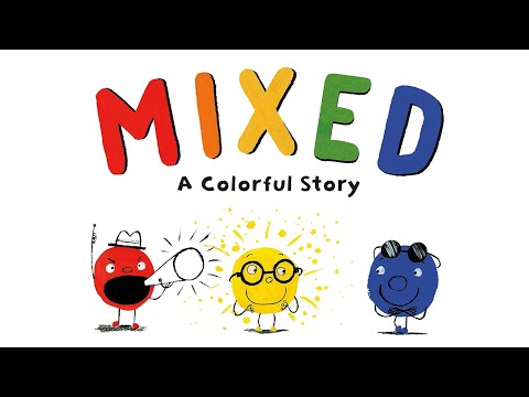 Mixed: A Colorful Story ❤️ 💛 💙 | Fun Read Aloud Kids Book