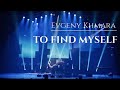 Evgeny Khmara - TO FIND MYSELF (LIVE)