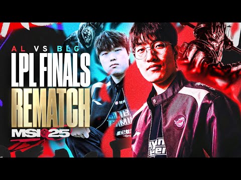 LPL FINALS REMATCH - BLG VS AL - MSI 2025