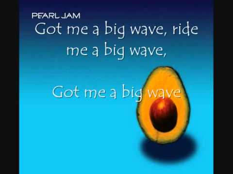 Pearl Jam - Big Wave (Lyrical)