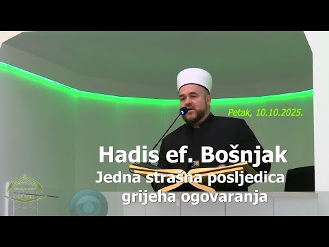 Hadis ef. Bošnjak: "Jedna strašna posljedica grijeha ogovaranja" (hutba 10.10.2025.)