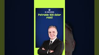 Petrolde 106 Dolar Riski! | Dr. Nuri Sevgen