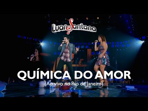 Luan Santana - Química do amor - DVD Ao Vivo no Rio de Janeiro [Vídeo Oficial]