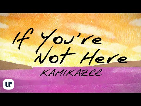 If You're Not Here - Kamikazee