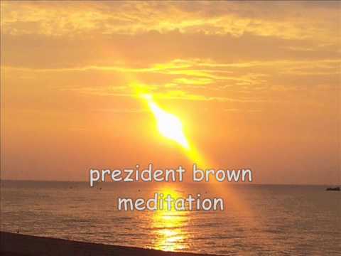 prezident brown meditation