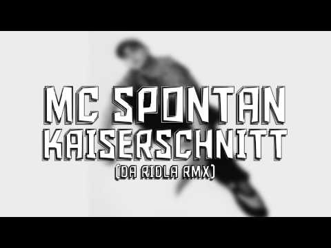 MC Spontan - Kaiserschnitt (Da Ridla RMX)