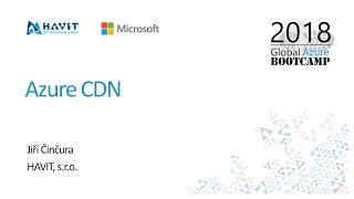 Azure CDN a jak ji začít rozumně používat [Jiří Činčura, Global Azure Bootcamp 2018 Praha]