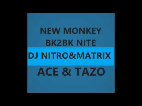 NEW MONKEY BK2BK NITE DJ NITRO & MATRIX ACE & TAZO