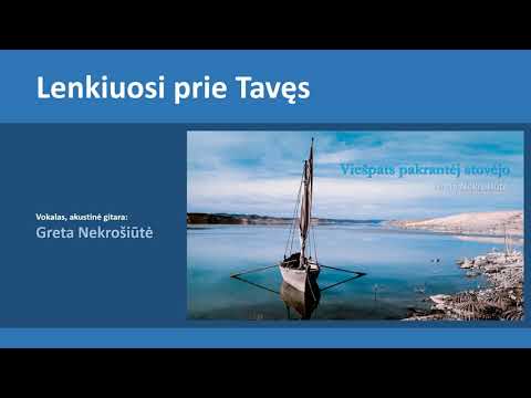 Greta Nekrošiūtė - Lenkiuosi prie Tavęs