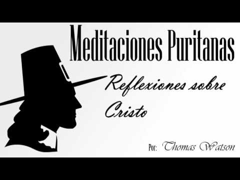 Meditaciones Puritanas - Thomas Watson - Reflexiones sobre Cristo