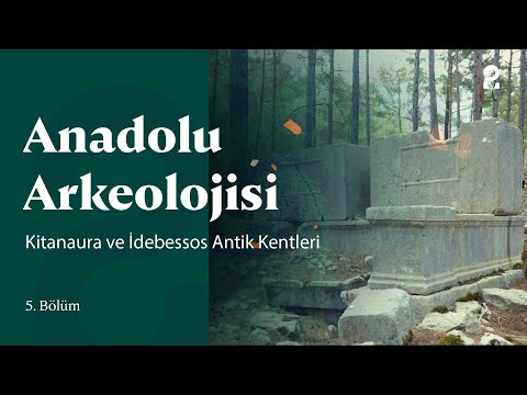 Anadolu Arkeolojisi | Kitanaura ve İdebessos Antik Kentleri | 5. Bölüm